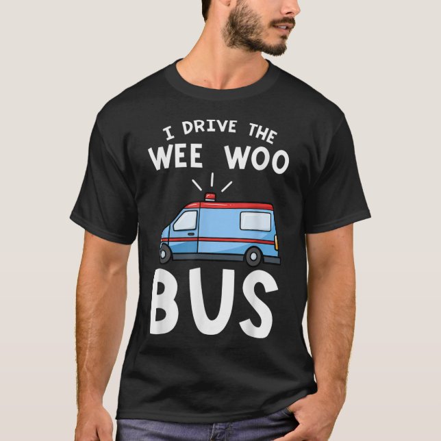 Camiseta Eu Dirigo O Técnico Médico De Emergência De Ônibus (Frente)