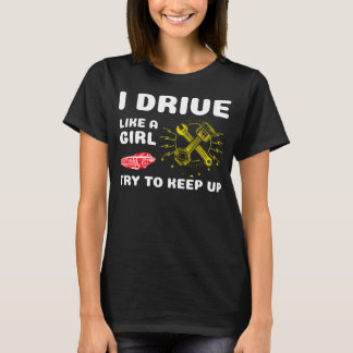 Camiseta Eu dirijo como uma garota tente acompanhar