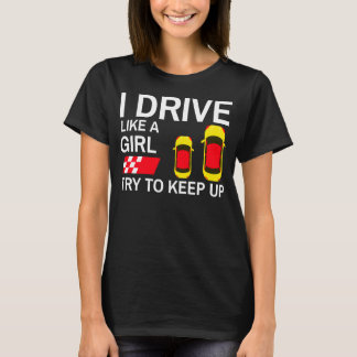 Camiseta Eu dirijo como uma garota tente acompanhar