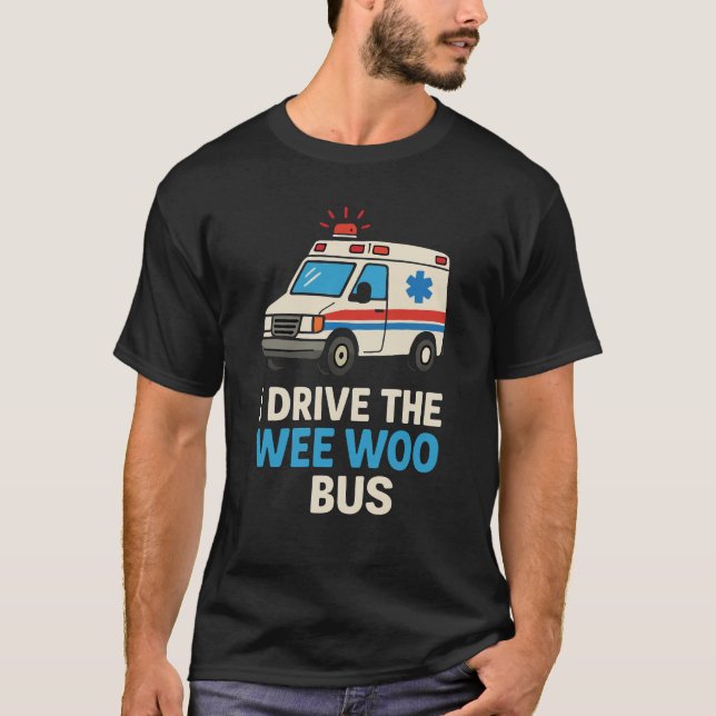Camiseta Eu Dirijo o Ônibus Wee Woo Engraçado EMT (Frente)