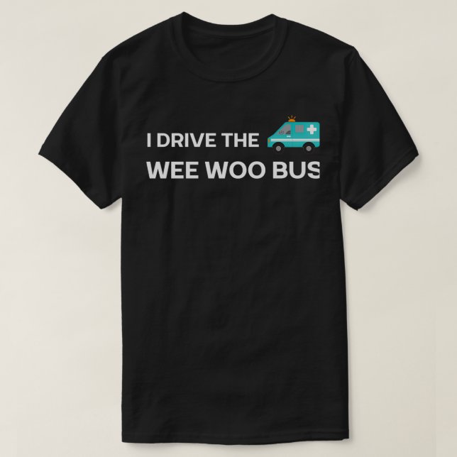 Camiseta Eu dirijo o pequeno paramédico de ônibus (Frente do Design)