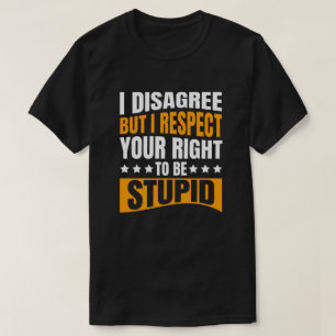 Camiseta Eu discordo   Engraçado Sarcástico T-Shirt