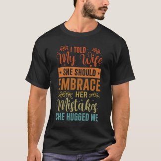Camiseta Eu Disse À Minha Esposa Que Ela Deveria Cometer Os