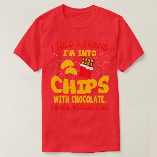 Camiseta Eu Disse A Um Amigo Que Eu Estava Em Chips Com Cho (Frente do Design)