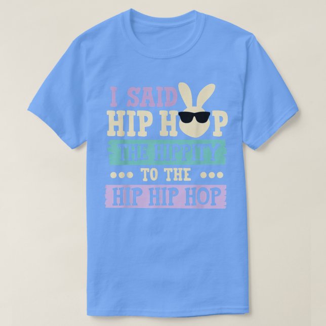 Camiseta Eu Disse "Hip Hippity" Para Salto "Hip Hop Bunny E (Frente do Design)