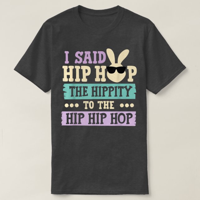 Camiseta Eu Disse "Hip Hippity" Para Salto "Hip Hop Bunny E (Frente do Design)