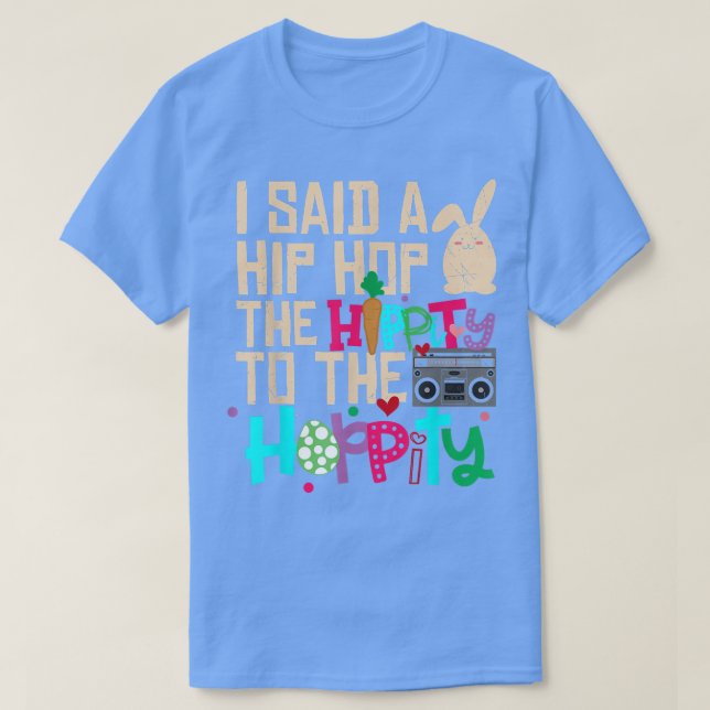 Camiseta Eu Disse "Hip Hippity" Para Salto "Hip Hop Bunny E (Frente do Design)