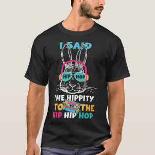 Camiseta Eu Disse "Hip Hippity" Para Salto "Hip Hop Bunny E