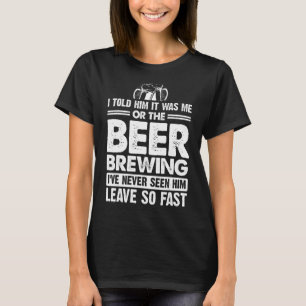 Camiseta Eu Disse-Lhe Que Era Eu Ou A Cerveja Que Fazia Sal