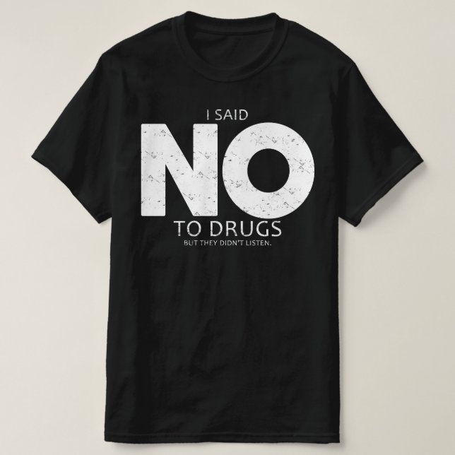 Camiseta eu disse não às drogas mas eles não escutaram (Frente do Design)
