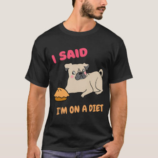 Camiseta Eu disse que estou de dieta, lindo pug de dieta de