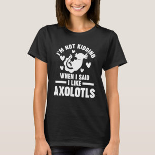 Camiseta Eu disse que gosto do Axolotls Axolotl