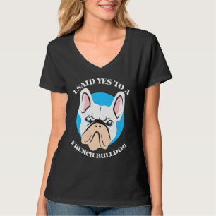 Camiseta Eu Disse Sim A Um Bulldog Francês Cachorro Francês