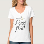 Camiseta Eu disse sim! Personalizado com data do noivado<br><div class="desc">Eu disse sim! Personalizado com data do noivado ou do casamento</div>