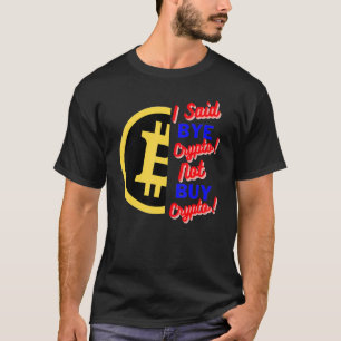 Camiseta Eu Disse "Tchau Cripto Não-Comprar Cripto Bitmoney