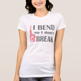 Camiseta Eu dobro-me assim que eu não quebro