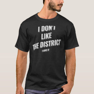 Camiseta Eu Donu2019t Como O Distrito Que Eu Amo Design