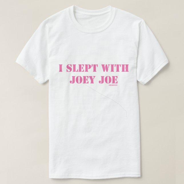 Camiseta Eu dormi com Joey Joe Fmit (Frente do Design)