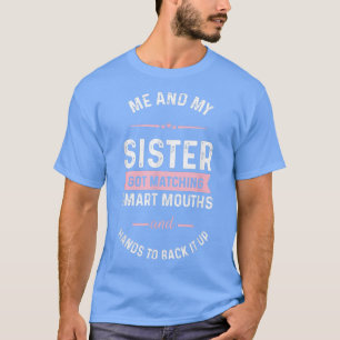 Camiseta Eu E Minha Irmã Temos Bocas Inteligentes E Han.