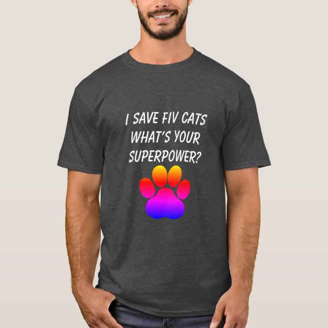 Camiseta Eu economizo gatos FIV O que é a sua superpotência (Frente)