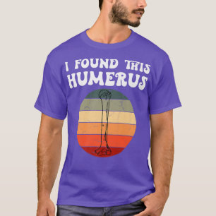 Camiseta Eu Encontrei Este Humero De Pai Óssea Da Perna Do