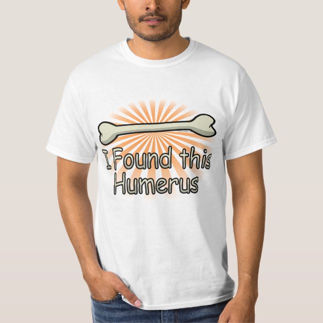 Camiseta Eu encontrei este osso do úmero, engraçado (Frente)