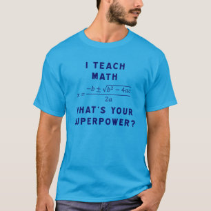 Camiseta Eu ensino a matemática/o que é sua superpotência?