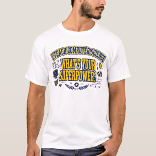 Camiseta Eu Ensino Ciência da Computação - Qual é Seu Super