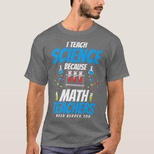 Camiseta Eu ensino ciência porque os professores de matemát