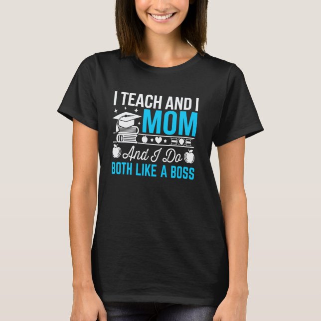 Camiseta Eu Ensino e Eu Sou Mãe E Eu Faço Ambos Como Uma Ch (Frente)