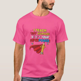 Camiseta Eu Ensino Humanos Pequenos – Qual é Seu Superpoder