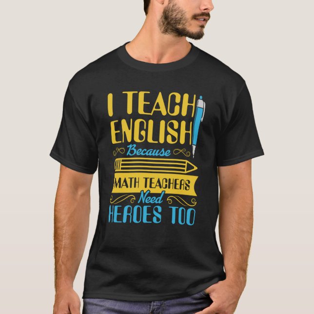 Camiseta Eu Ensino Inglês Porque Professores de Matemática  (Frente)