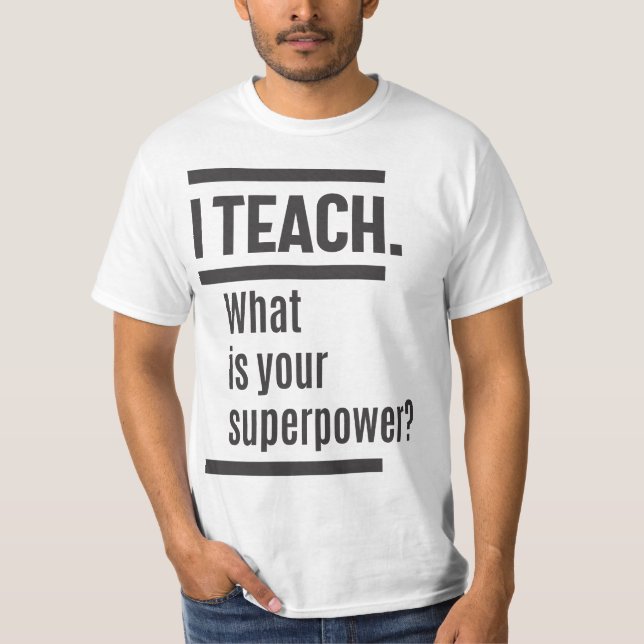 Camiseta Eu ensino. Qual é o seu superpoder? (Frente)