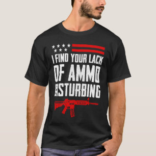 Camiseta Eu Entendo Sua Falta De Ammo Perturbando O segundo