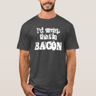 Camiseta Eu envolveria aquele no bacon