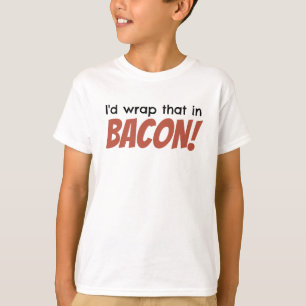 Camiseta Eu envolveria aquele no BACON! O t-shirt dos