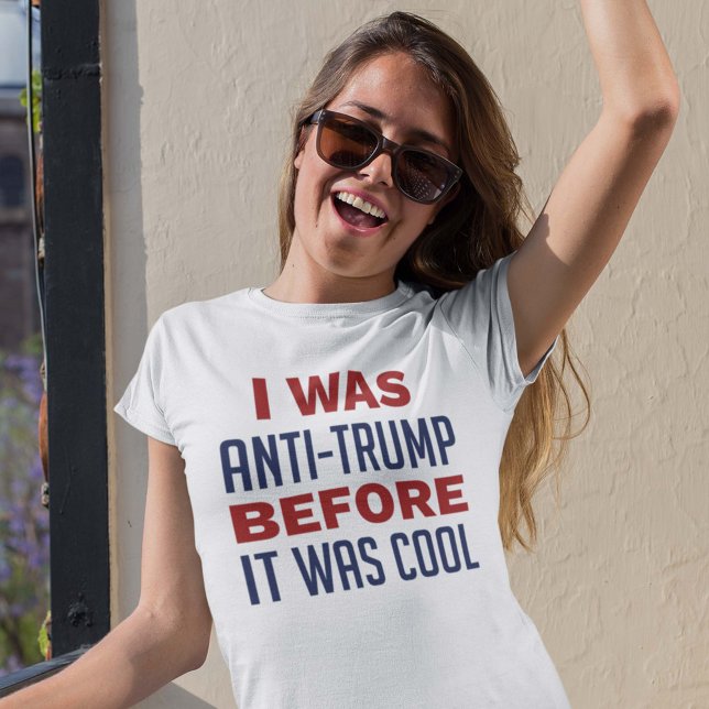 Camiseta Eu Era Anti-Trump Antes De Ser Legal (Criador carregado)