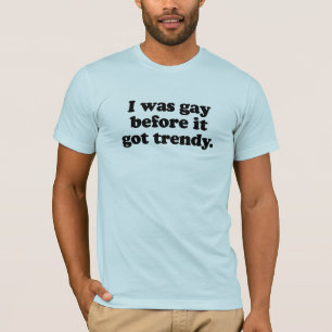 Camiseta Eu era gay antes de ganhar a moda