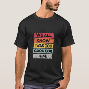 Camiseta Eu Era Muito Boa Festa De Divórcio Divorciada Dons