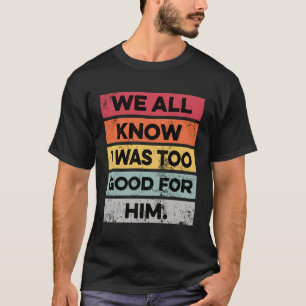 Camiseta Eu Era Muito Boa Festa De Divórcio Divorciada Dons