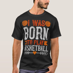 Camiseta Eu Era Nascer De Jogar Basquete - Homens Presentes