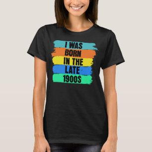 Camiseta Eu era Nascer no final dos anos 1900 engraçado Ani