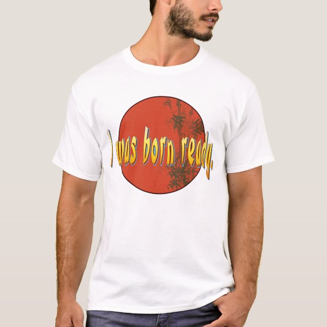 Camiseta Eu era nascido apronto-me (Frente)