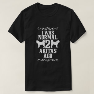 Camiseta Eu Era Normal 2 Akitas Ago