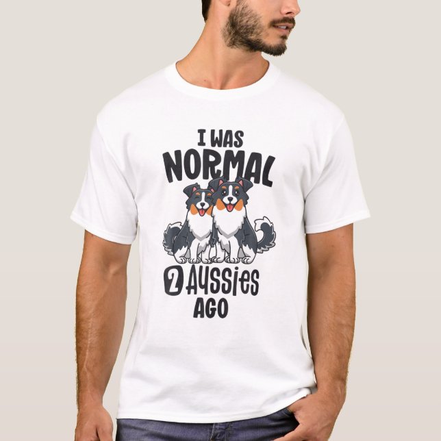 Camiseta Eu Era Normal 2 Aussies Ago Australiano Shepherd M (Frente)