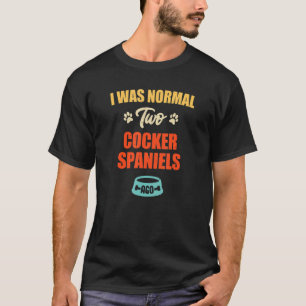 Camiseta Eu Era Normal 2 Cocker Espanhóis Ago Puppie & Cach