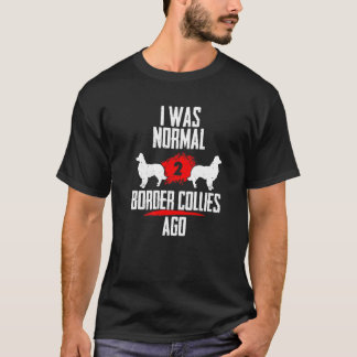 Camiseta Eu era normal 2 collies antes de 2 cachorros