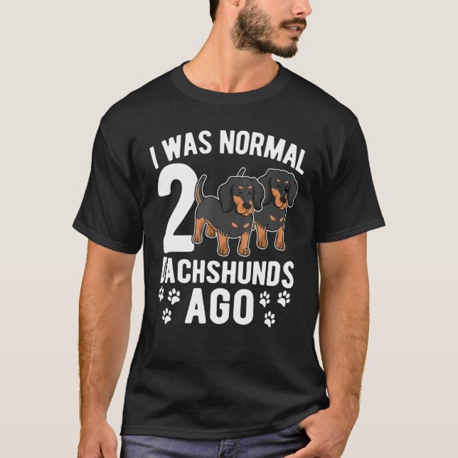 Camiseta Eu Era Normal 2 Dachshances Ago Dachshund Cães 3 (Frente)