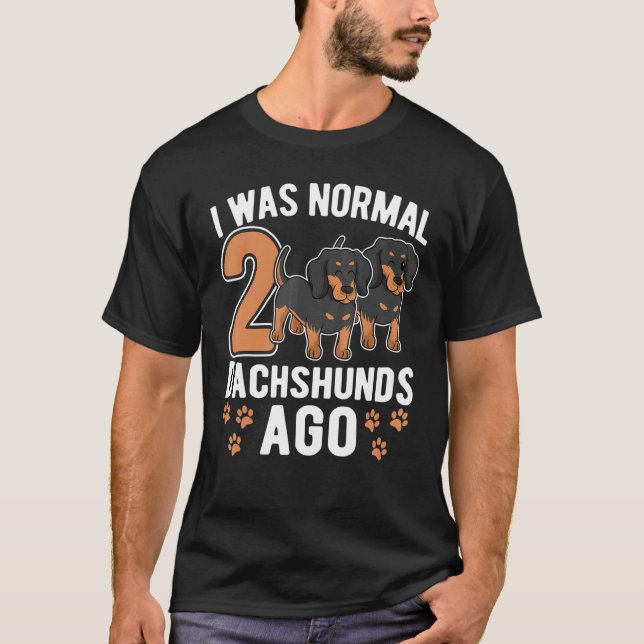 Camiseta Eu Era Normal 2 Dachshances Ago Dachshund Cães 9 (Frente)