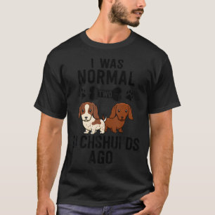 Camiseta Eu Era Normal 2 Dachshounds Ago Red Piebald Doxie